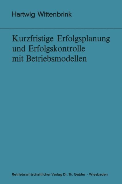 Hartwig Wittenbrink - Kurzfristige Erfolgsplanung und Erfolgskontrolle mit Betriebsmodellen, E-bok
