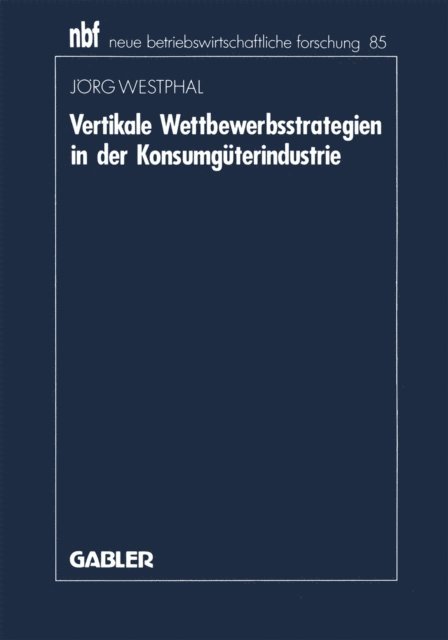 Jorg Westphal - Vertikale Wettbewerbsstrategien in der Konsumgüterindustrie, E-bok