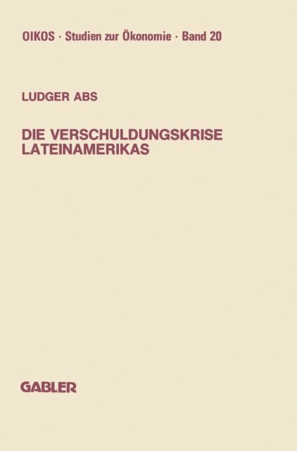 Ludger Abs - Die Verschuldungskrise Lateinamerikas, E-bok