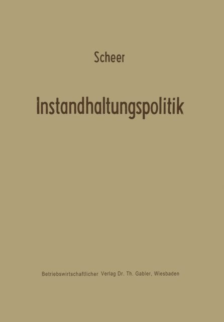 August-Wilhelm Scheer - Instandhaltungspolitik, E-bok