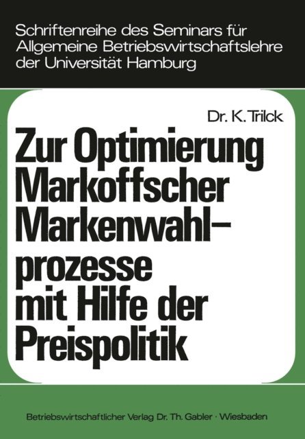 Klaus Trilck - Zur Optimierung Markoffscher Markenwahlprozesse mit Hilfe der Preispolitik, E-bok