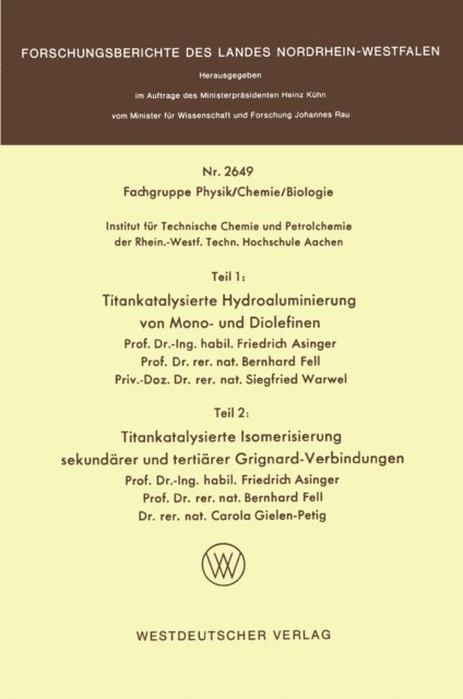Friedrich Asinger - Teil 1: Titankatalysierte Hydroaluminierung von Mono- und Diolefinen. Teil 2: Titankatalysierte Isomerisierung sekundärer und tertiärer Grignardverbindungen, E-bok