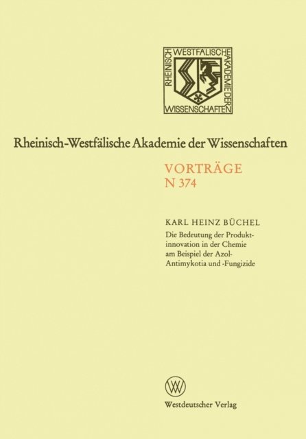 Karl Heinz Buchel - Die Bedeutung der Produktinnovation in der Chemie am Beispiel der Azol-Antimykotika und -Fungizide, E-bok