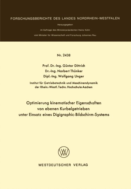 Gunter Dittrich - Optimierung kinematischer Eigenschaften von ebenen Kurbelgetrieben unter Einsatz eines Digigraphic-Bildschirm-Systems, E-bok