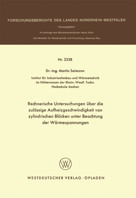 Martin Seimann - Rechnerische Untersuchungen über die zulässige Aufheizgeschwindigkeit von zylindrischen Blöcken unter Beachtung der Wärmespannungen, E-bok