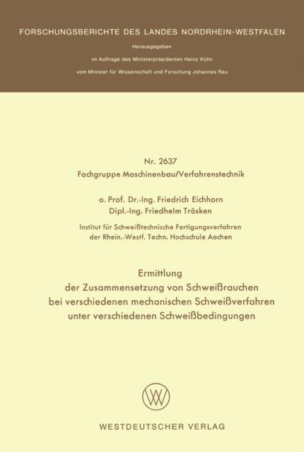 Friedrich Eichhorn - Ermittlung der Zusammensetzung von Schweißrauchen bei verschiedenen mechanischen Schweißverfahren unter verschiedenen Schweißbedingungen, E-bok