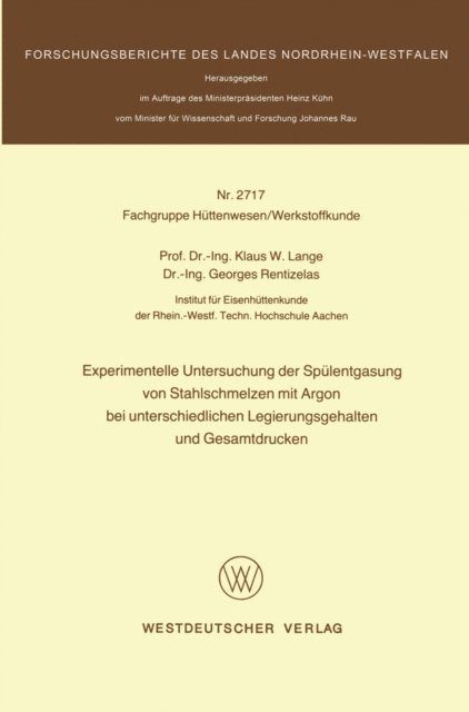 Klaus W. Lange - Experimentelle Untersuchung der Spülentgasung von Stahlschmelzen mit Argon bei unterschiedlichen Legierungsgehalten und Gesamtdrucken, E-bok