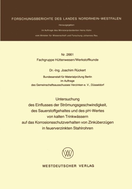 Joachim Ruckert - Untersuchung des Einflusses der Strömungsgeschwindigkeit, des Sauerstoffgehaltes und des pH-Wertes von kalten Trinkwässern auf das Korrosionsschutzverhalten von Zinküberzügen in feuerverzinkten Stahlrohren, E-bok