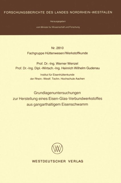 Werner Wenzel - Grundlagenuntersuchungen zur Herstellung eines Eisen-Glas-Verbundwerkstoffes aus gangarthaltigem Eisenschwamm, E-bok