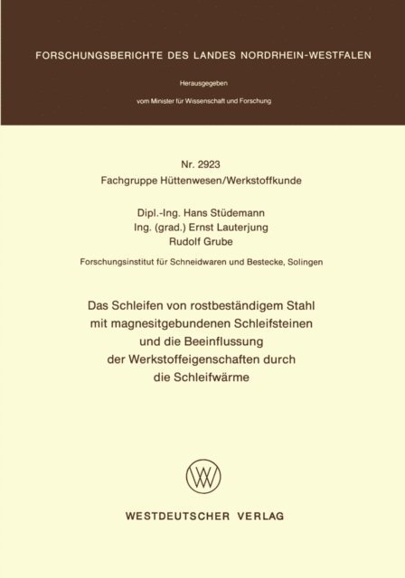Hans Studemann - Das Schleifen von rostbeständigem Stahl mit magnesitgebundenen Schleifsteinen und die Beeinflussung der Werkstoffeigenschaften durch die Schleifwärme, E-bok