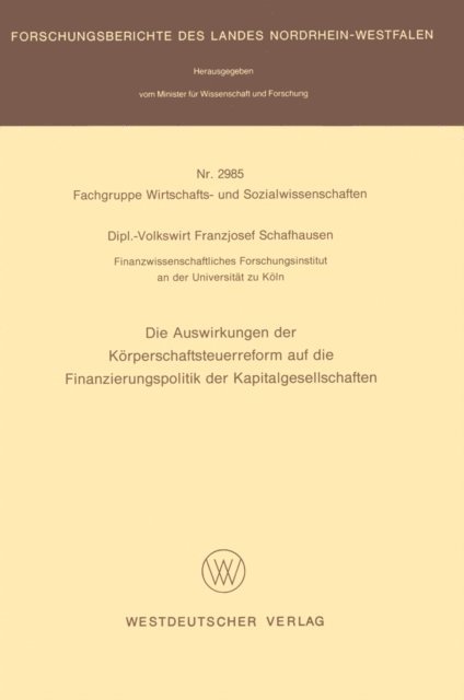 Franzjosef Schafhausen - Die Auswirkungen der Körperschaftsteuerreform auf die Finanzierungspolitik der Kapitalgesellschaften, E-bok