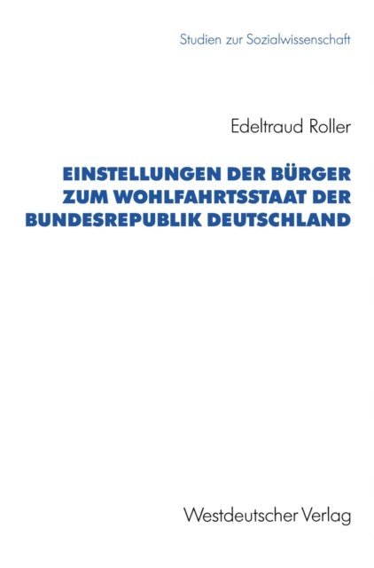 Edeltraud Roller - Einstellungen der Bürger zum Wohlfahrtsstaat der Bundesrepublik Deutschland, E-bok