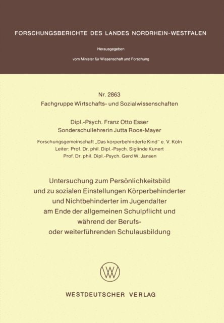 Franz Otto Esser - Untersuchung zum Persönlichkeitsbild und zu sozialen Einstellungen Körperbehinderter und Nichtbehinderter im Jugendalter am Ende der allgemeinen Schulpflicht und während der Berufs- oder weiterführenden Schulausbildung, E-bok