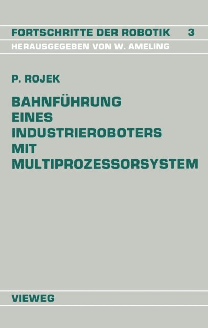 Peter Rojek - Bahnführung Eines Industrieroboters mit Multiprozessorsystem, E-bok
