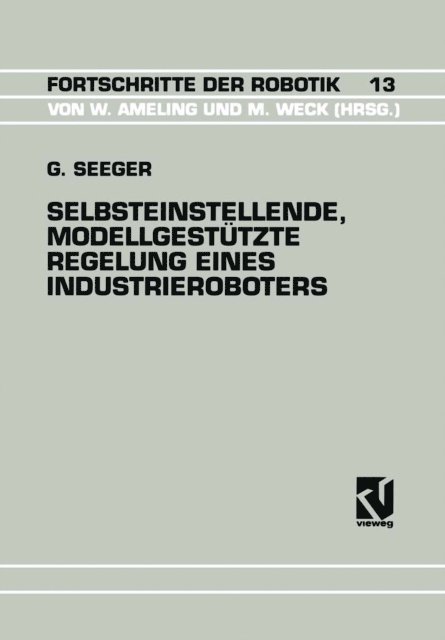 Guido Seeger - Selbsteinstellende, Modellgestützte Regelung Eines Industrieroboters, E-bok