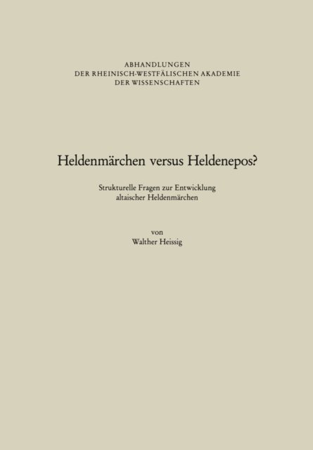 Walther Heissig - Heldenmärchen versus Heldenepos?, E-bok