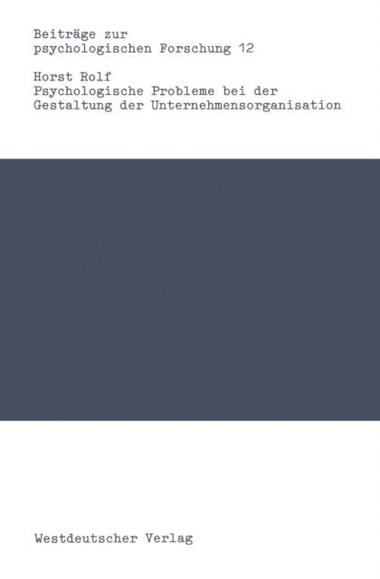 Horst Rolf - Psychologische Probleme bei der Gestaltung der Unternehmensorganisation, E-bok