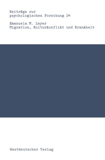 Emanuela Maria Leyer - Migration, Kulturkonflikt und Krankheit, E-bok