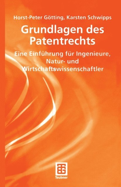 Karsten Schwipps, Horst-Peter Gotting - Grundlagen des Patentrechts, E-bok