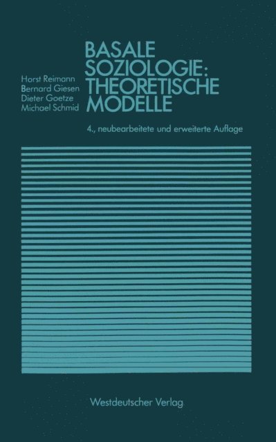 Michael Schmid, Dieter Goetze, Bernhard Giesen - Basale Soziologie: Theoretische Modelle, E-bok