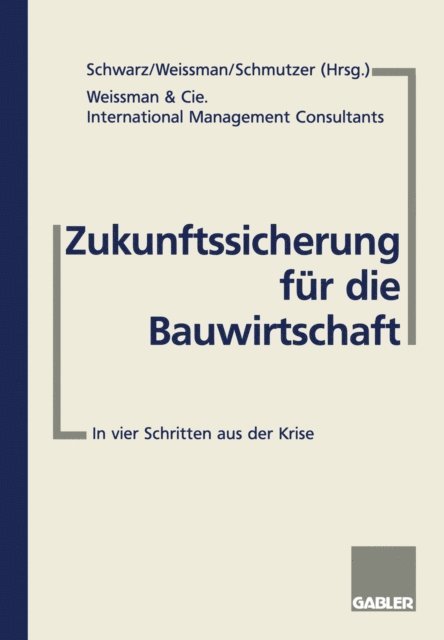 Michael O. Schmutzer, Arnold Weissman - Zukunftssicherung für die Bauwirtschaft, E-bok