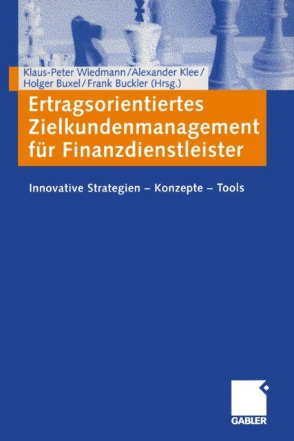 Frank Buckler, Holger Buxel, Alexander Klee, Klaus-Peter Wiedmann - Ertragsorientiertes Zielkundenmanagement für Finanzdienstleister, E-bok