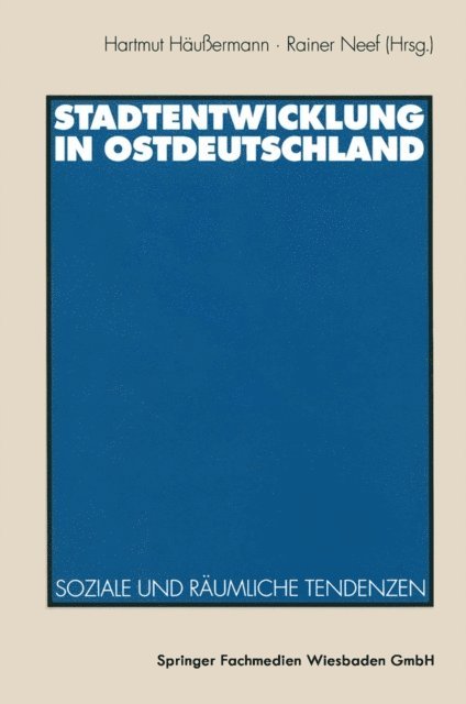 Rainer Neef, Hartmut Haussermann - Stadtentwicklung in Ostdeutschland, E-bok