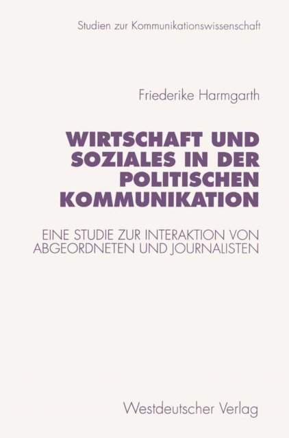 Friederike Harmgarth - Wirtschaft und Soziales in der politischen Kommunikation, E-bok