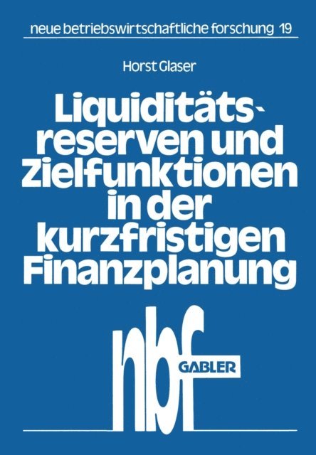 Horst Glaser - Liquiditätsreserven und Zielfunktionen in der kurzfristigen Finanzplanung, E-bok
