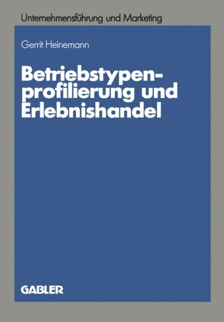 Gerrit Heinemann - Betriebstypenprofilierung und Erlebnishandel, E-bok