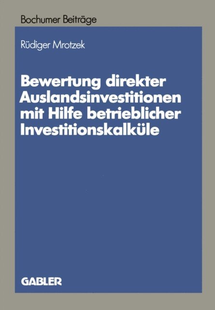 Rudiger Mrotzek - Bewertung direkter Auslandinvestitionen mit Hilfe betrieblicher Investitionskalküle, E-bok