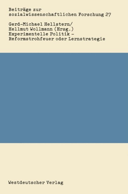 Hellmut Wollmann, Gerd-Michael Hellstern - Experimentelle Politik — Reformstrohfeuer oder Lernstrategie, E-bok