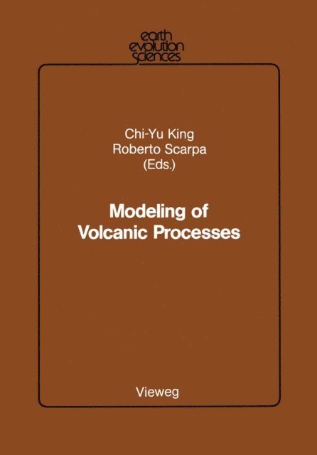 Roberto Scarpa, Chi-Yu King - Modeling of Volcanic Processes, E-bok