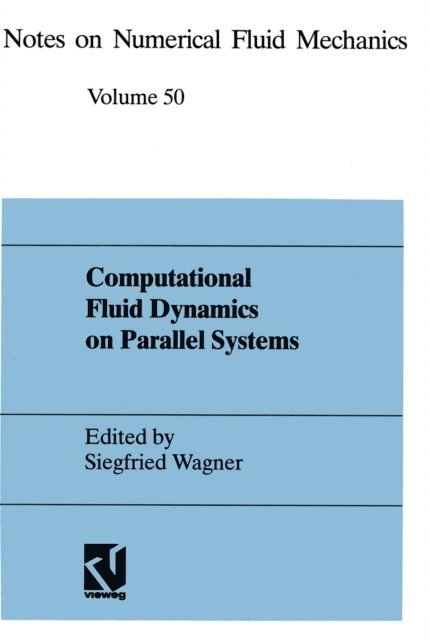 Siegfried Wagner - Computational Fluid Dynamics on Parallel Systems, E-bok