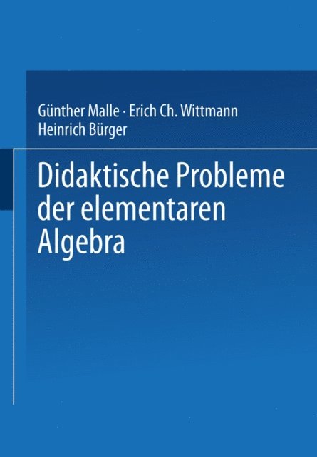 Gunther Malle, Erich C. Wittmann - Didaktische Probleme der elementaren Algebra, E-bok