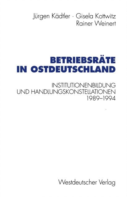 Rainer Weinert, Gisela Kottwitz, Jurgen Kadtler - Betriebsräte in Ostdeutschland, E-bok