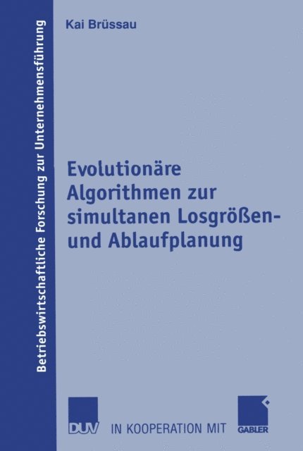 Kai Brussau - Evolutionäre Algorithmen zur simultanen Losgrößen- und Ablaufplanung, E-bok