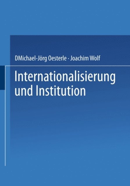 Joachim Wolf, Michael-Jorg Oesterle - Internationalisierung und Institution, E-bok