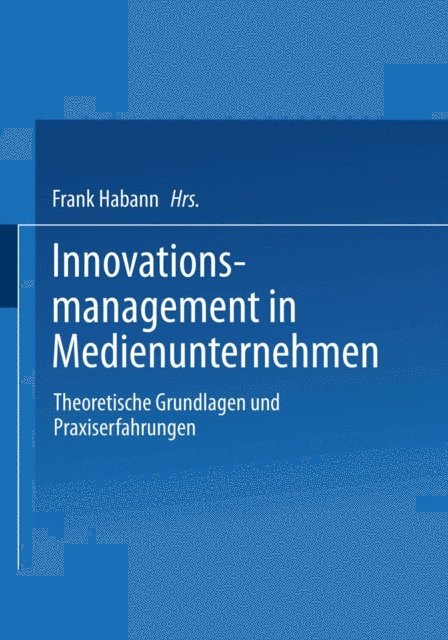 Frank Habann - Innovationsmanagement in Medienunternehmen, E-bok