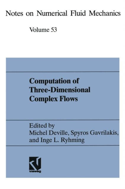 Inge L. Ryhming, Spyros Gavrilakis, Michel Deville - Computation of Three-Dimensional Complex Flows, E-bok