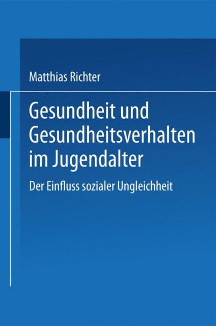 Matthias Richter - Gesundheit und Gesundheitsverhalten im Jugendalter, E-bok