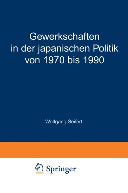 Wolfgang Seifert - Gewerkschaften in der japanischen Politik von 1970 bis 1990, E-bok