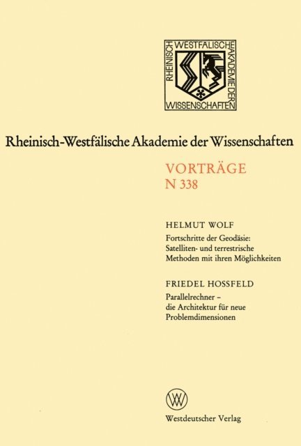 Helmut Wolf - Fortschritte der Geodäsie: Satelliten- und terrestrische Methoden mit ihren Möglichkeiten. Parallelrechner — die Architektur für neue Problemdimensionen, E-bok