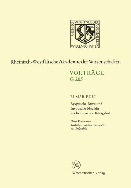 Elmar Edel - Ägyptische Ärzte und ägyptische Medizin am hethitischen Königshof. Neue Funde von Keilschriftbriefen Ramses’ II. aus Boğazköy, E-bok