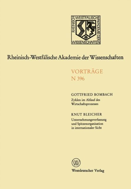 Gottfried Bombach - Zyklen im Ablauf des Wirtschaftsprozesses Mythos und Realität. Unternehmungsverfassung und Spitzenorganisation in internationaler Sicht, E-bok