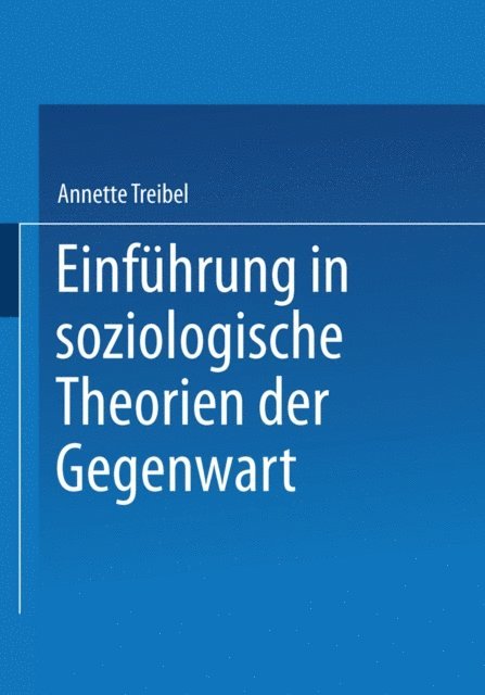 Annette Treibel - Einführung in soziologische Theorien der Gegenwart, E-bok