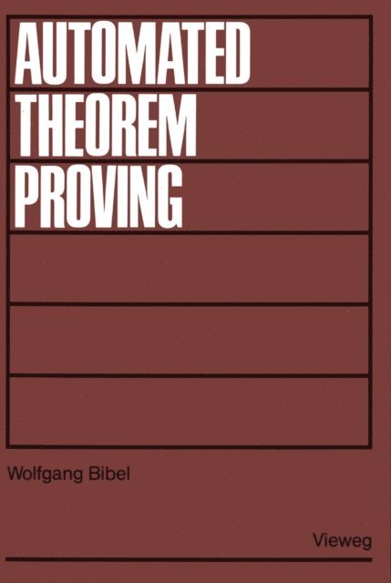 Wolfgang Bibel - Automated Theorem Proving, E-bok
