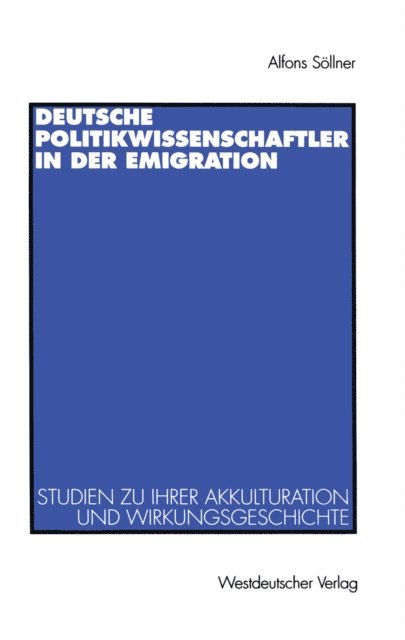 Alfons Sollner - Deutsche Politikwissenschaftler in der Emigration, E-bok