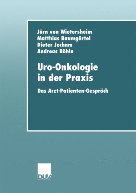 Dieter Jocham, Matthias Baumgartel, Andreas Bohle, Jorn von Wietersheim - Uro-Onkologie in der Praxis, E-bok