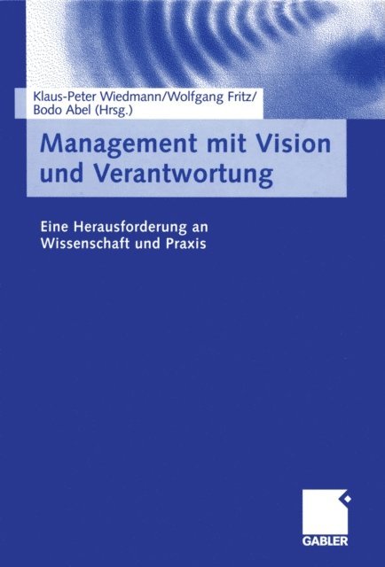 Bodo Abel, Wolfgang Fritz, Klaus-Peter Wiedmann - Management mit Vision und Verantwortung, E-bok